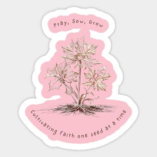 Pray, Sow, Grow, Gardening for Gardeners, Florist and Farmers Designs Sticker